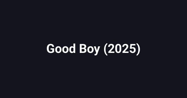 Good Boy (2025)