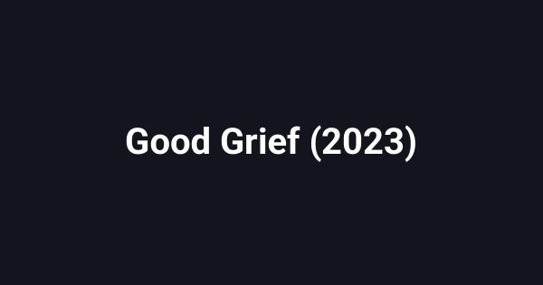 Good Grief (2023)