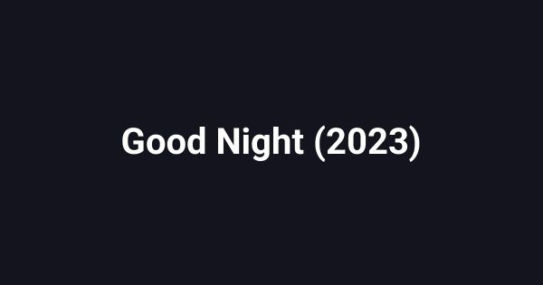 Good Night (2023)