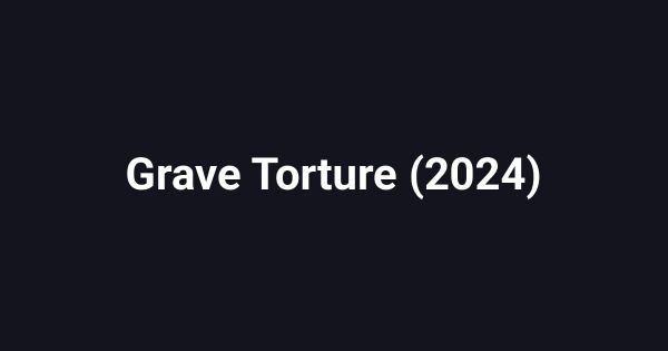 Grave Torture (2024)