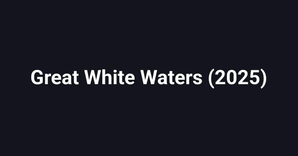 Great White Waters (2025)