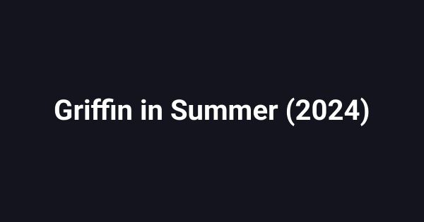 Griffin in Summer (2024)