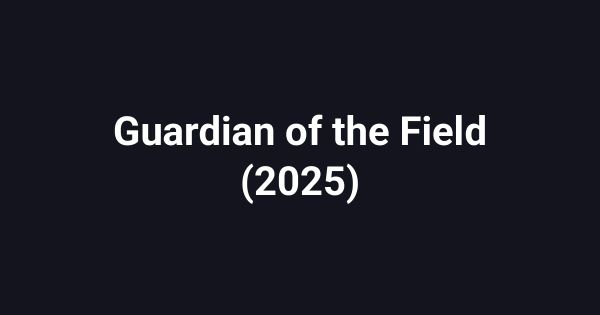 Guardian of the Field (2025)