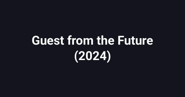 Guest from the Future (2024)