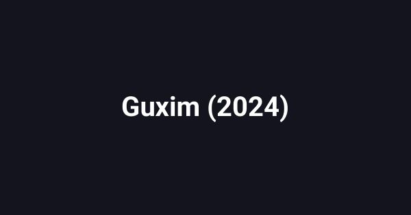 Guxim (2024)