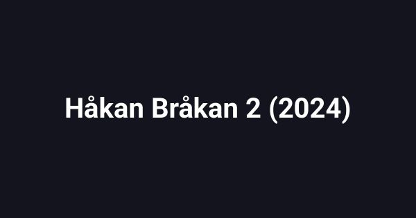 Håkan Bråkan 2 (2024)