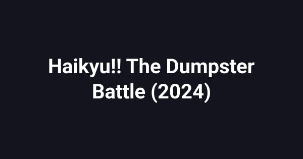 Haikyu!! The Dumpster Battle (2024)