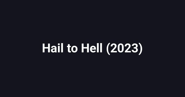 Hail to Hell (2023)