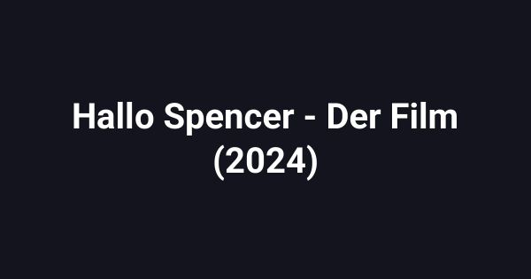 Hallo Spencer - Der Film (2024)