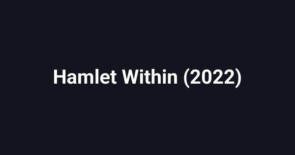Hamlet Within (2022)