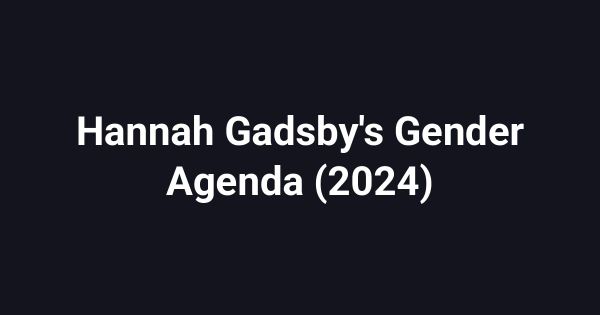 Hannah Gadsby's Gender Agenda (2024)