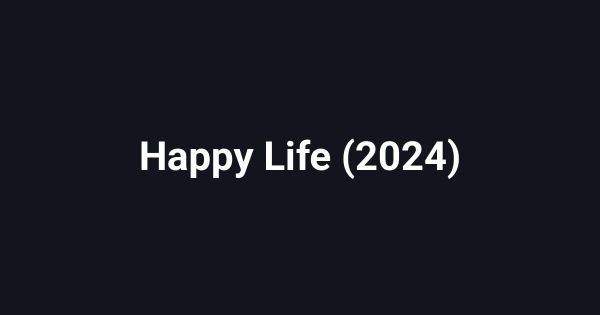 Happy Life (2024)
