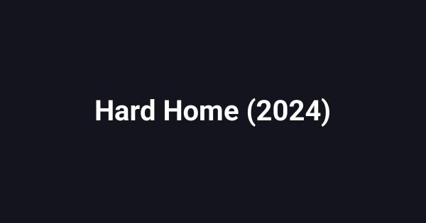 Hard Home (2024)