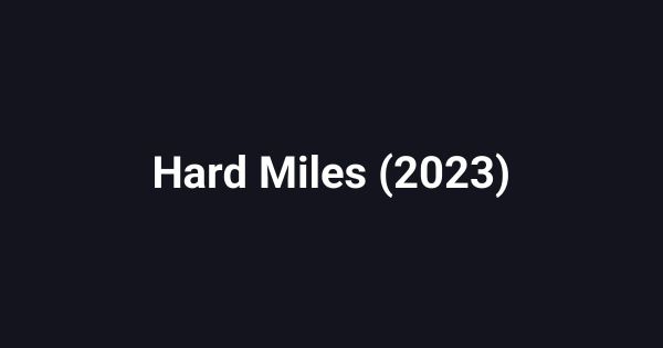 Hard Miles (2023)