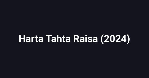 Harta Tahta Raisa (2024)