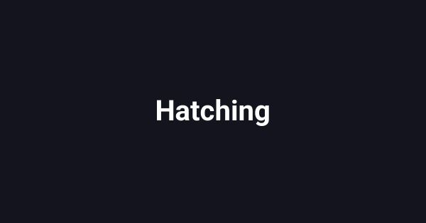 Hatching