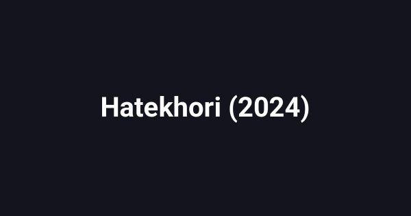 Hatekhori (2024)