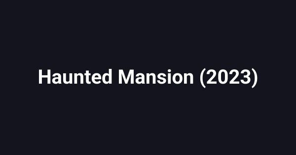 Haunted Mansion (2023)
