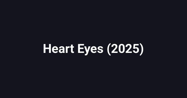 Heart Eyes (2025)