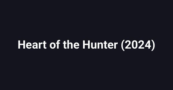 Heart of the Hunter (2024)