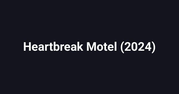 Heartbreak Motel (2024)
