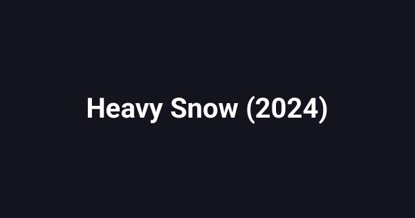 Heavy Snow (2024)