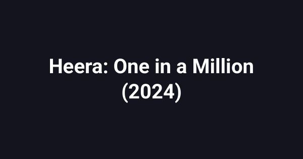Heera: One in a Million (2024)