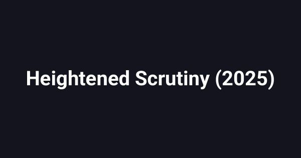Heightened Scrutiny (2025)