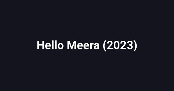 Hello Meera (2023)