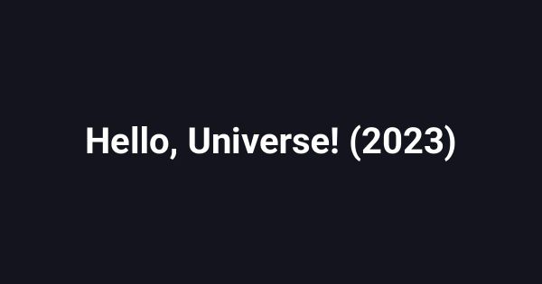 Hello, Universe! (2023)