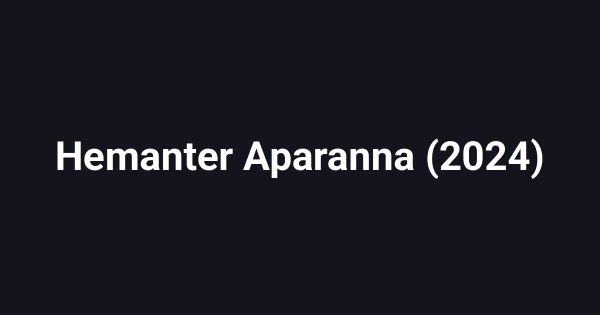 Hemanter Aparanna (2024)
