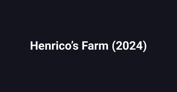 Henrico’s Farm (2024)