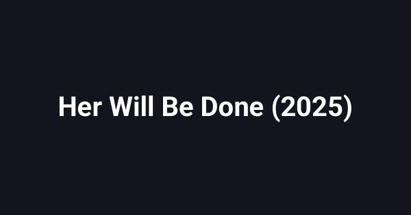 Her Will Be Done (2025)