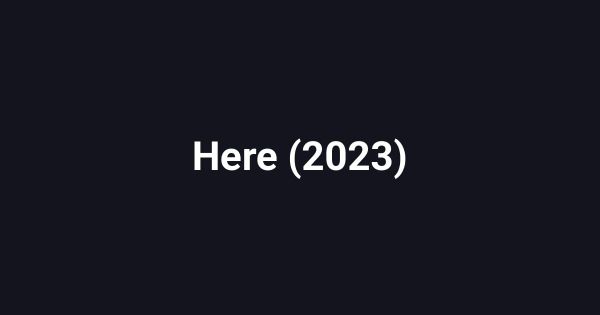 Here (2023)