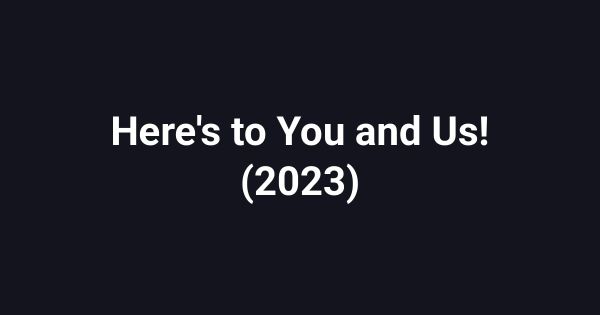 Here's to You and Us! (2023)