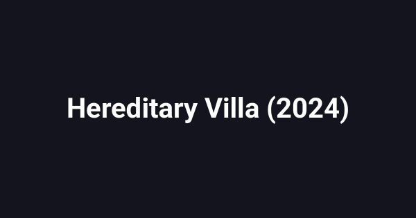 Hereditary Villa (2024)