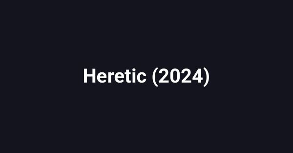 Heretic (2024)
