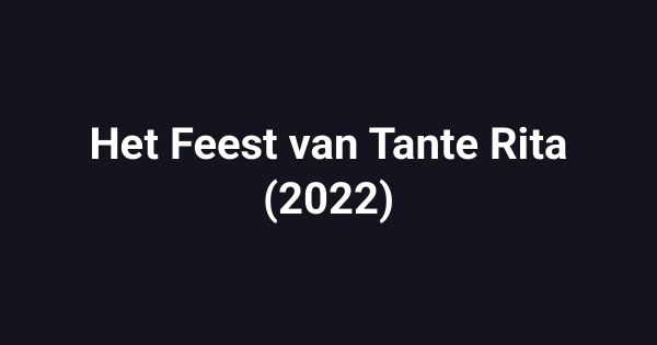 Het Feest van Tante Rita (2022)