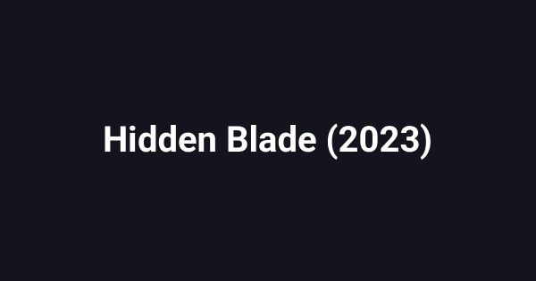 Hidden Blade (2023)