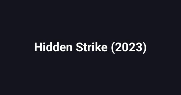 Hidden Strike (2023)