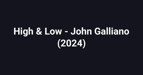 High & Low - John Galliano (2024)