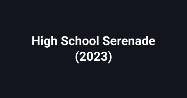 High School Serenade (2023)