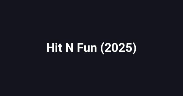 Hit N Fun (2025)