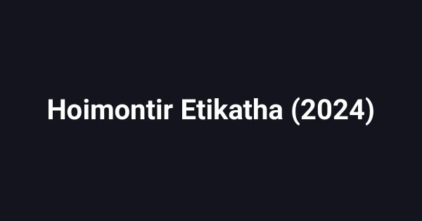 Hoimontir Etikatha (2024)