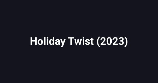 Holiday Twist (2023)
