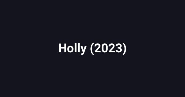 Holly (2023)
