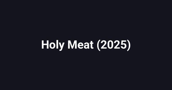 Holy Meat (2025)