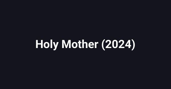 Holy Mother (2024)