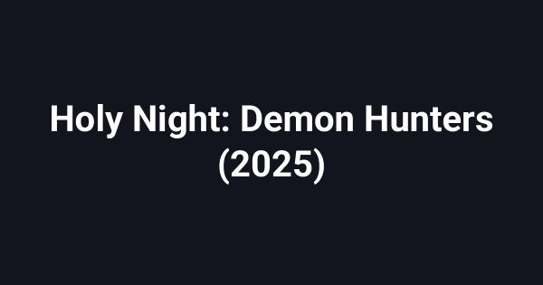 Holy Night: Demon Hunters (2025)