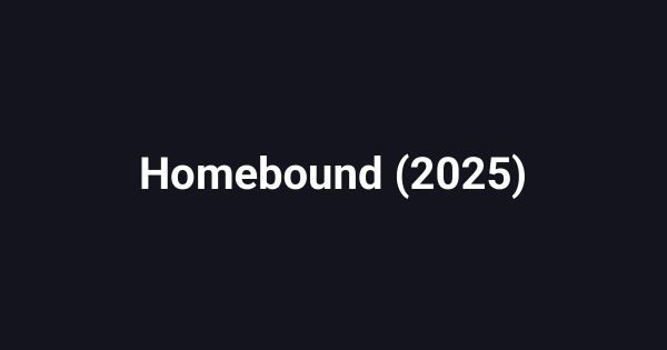 Homebound (2025)